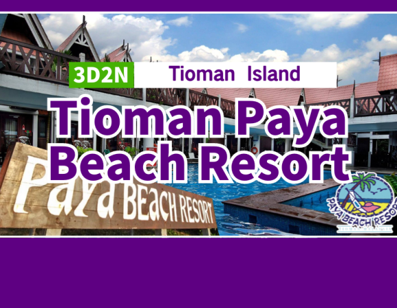 3D2N Paya Beach Resort – Tioman Island