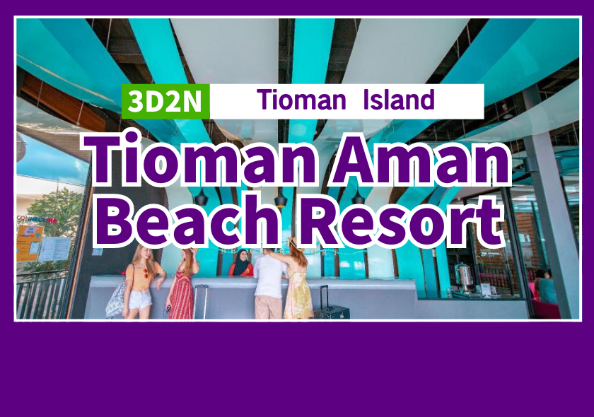 3D2N Aman Beach Resort - Tioman Island